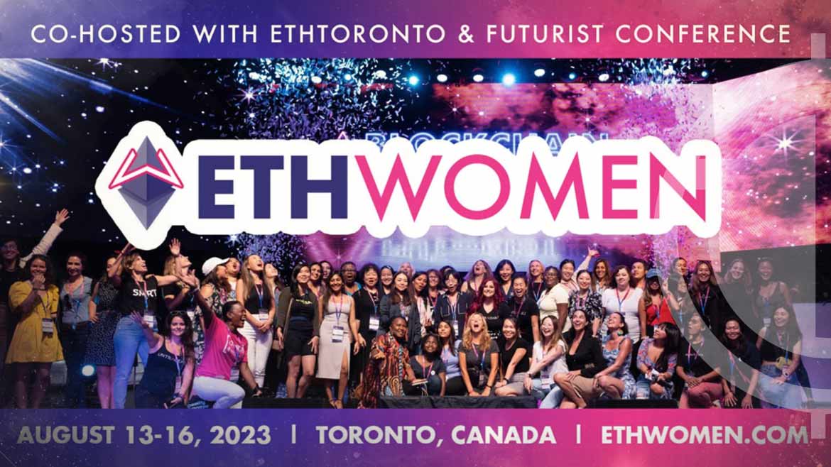 Second Annual ETHToronto and First Ever ETHWomen Hackathon to take place at Blockchain Futurist Conference,Canada’s Largest Web3 Event