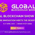 Global Blockchain Show 2024: Connecting Trendsetters, Innovators and Developers Worldwide