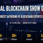 Dubai 2024: Global Blockchain Show to Gather Industry Experts