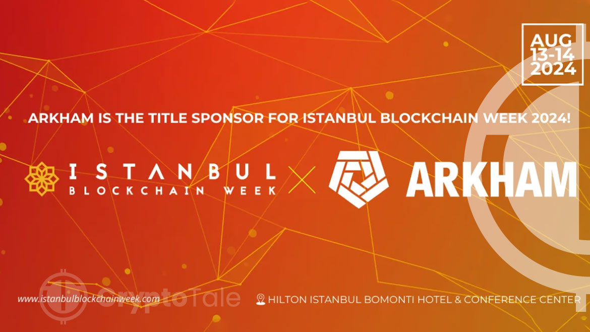 Istanbul Blockchain Week Welcomes Arkham as Title Sponsor